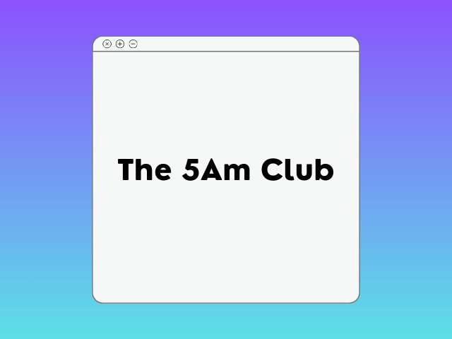 The 5Am Club Course