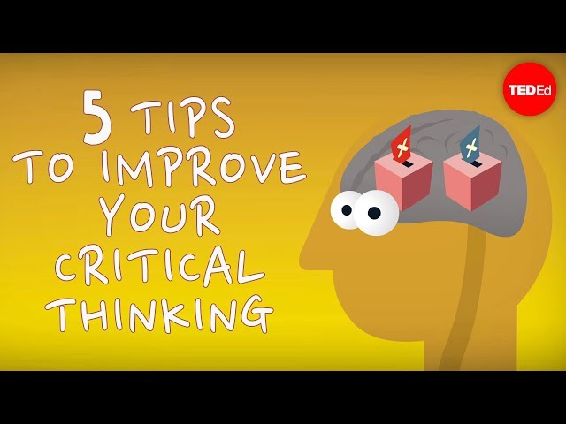 Video Summary: 5 tips to improve your critical thinking by Samantha Agoos
