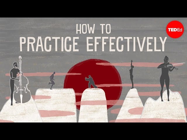 Video Summary: How to practice effectively…for just about anything by Annie Bosler and Don Greene