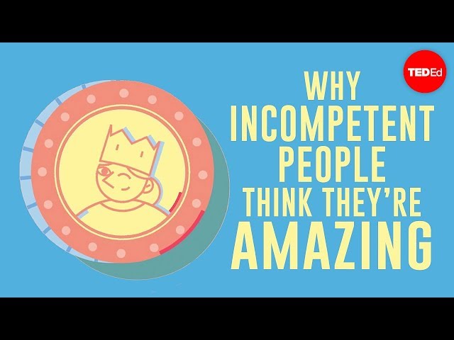 Video Summary: Why incompetent people think they’re amazing