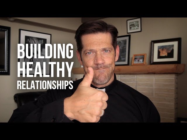Video Summary: Building Healthy Relationships